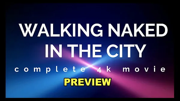 Big PREVIEW OF COMPLETE 4K MOVIE WALKING NAKED IN THE CITY WITH AGARABAS AND OLPR warm Tube